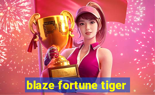 blaze fortune tiger